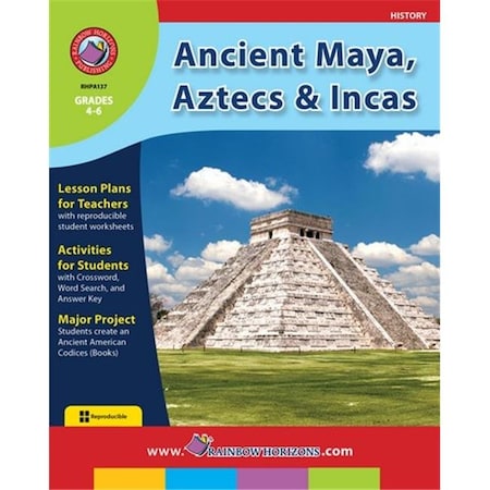 Rainbow Horizons Rainbow Horizons A137 Ancient Maya; Aztecs & Incas - Grade 4 to 6 A137